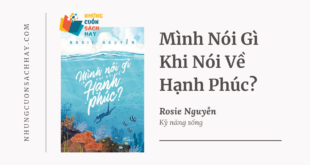 Trích dẫn sách Mình Nói Gì Khi Nói Về Hạnh Phúc - Rosie Nguyễn