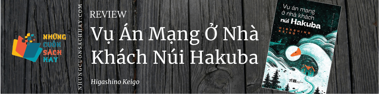 Review sách Vụ Án Mạng Ở Nhà Khách Núi Hakuba - Higashino Keigo
