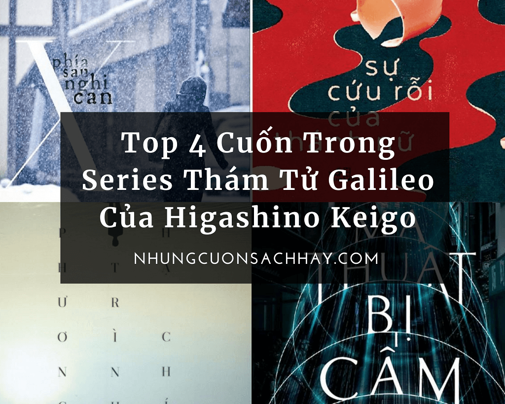 Top 4 Cuốn Trong Series Thám Tử Galileo Của Higashino Keigo
