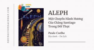 Trích dẫn sách Aleph - Một Chuyến Hành Hương Của Chàng Santiago Trong Đời Thực - Paulo Coelho