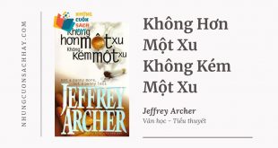 Trích dẫn sách Không Hơn Một Xu Không Kém Một Xu - Jeffrey Archer