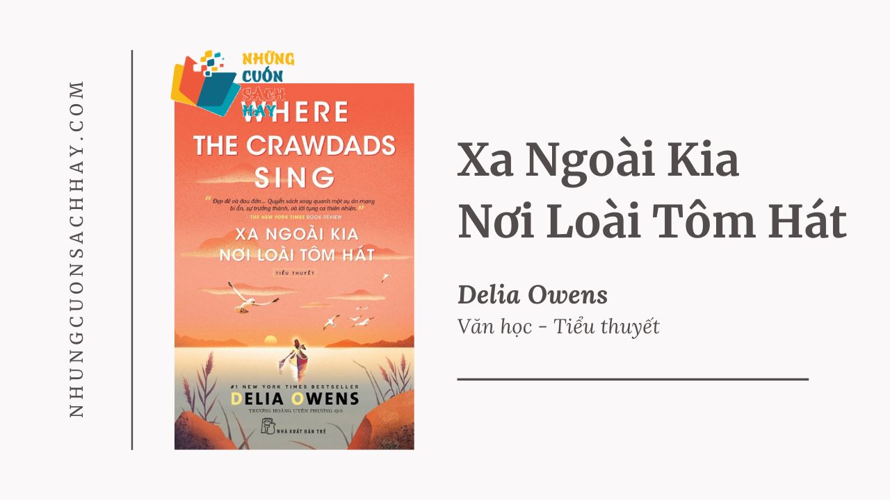 Xa Ngoài Kia Nơi Loài Tôm Hát – Delia Owens Trích dẫn sách Xa Ngoài Kia Nơi Loài Tôm Hát - Delia Owens