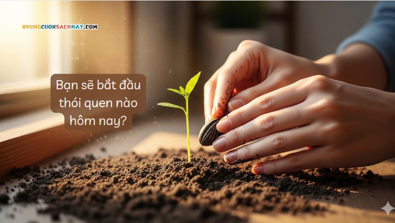 Bạn sẽ bắt đầu thói quen nào hôm nay - Atomic Habits - James Clear