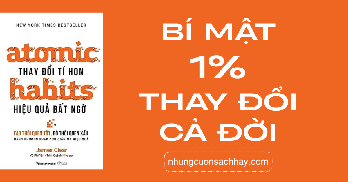 Bí mật 1% thay đổi cả đời – Review sách Atomic Habits – James Clear